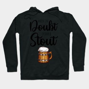 When In Doubt Drink A Stout Hoodie